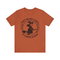 Dust 'Em Off Ladies Riding Season Tee - Unisex Jersey Short Sleeve T-Shirt, Halloween Shirt, Witchy Tee, Fall Apparel, Fun Gift