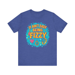 Fun Casual Tee - "It Ain't Easy Being Fizzy" Unisex Jersey Shirt, Jewelry Reveals, Fizzin