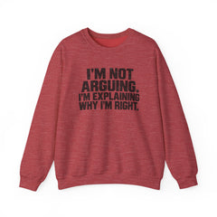 "I’m Not Arguing, I’m Explaining Why I’m Right" Graphic Sweatshirt