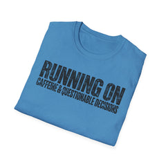 Running On Caffeine & Questionable Decisions T-Shirt