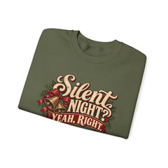 Silent Night Yeah, Right Christmas Sweatshirt
