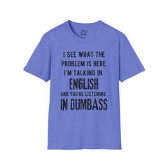 Listening in Dumbass- Unisex Softstyle T-Shirt