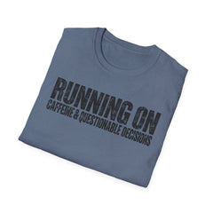 Running On Caffeine & Questionable Decisions T-Shirt
