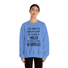 Funny Crewneck Sweatshirt - You’re listening in dumbass