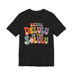 Being Delulu Is The Solulu Retro Graphic Tee