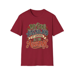 My Dog Has No Job Yet Somehow I Am the Assistant T-Shirt - Dog Lover
