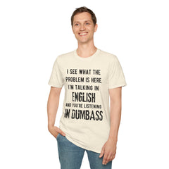 Listening in Dumbass- Unisex Softstyle T-Shirt