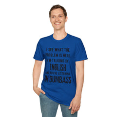 Listening in Dumbass- Unisex Softstyle T-Shirt