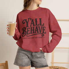 Y'all Behave Crewneck Sweatshirt — Funny Southern Slogan Pullover- Southern Heritage