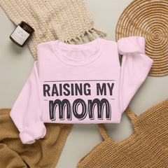 Crewneck Sweatshirt — "Raising My Mom Is So Hard, She Doesn't Listen" Funny Family Gift