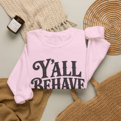 Y'all Behave Crewneck Sweatshirt — Funny Southern Slogan Pullover- Southern Heritage