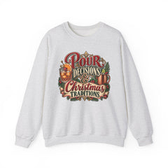 "Pour Decisions & Christmas Traditions" Holiday Christmas Sweatshirt Crewneck
