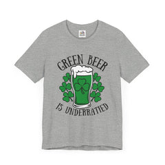 St. Patrick's Day Green Beer is Underrated Tee - Unisex Short Sleeve Shirt