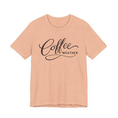 Coffee Weather T-Shirt — Script Graphic Casual Tee for Coffee Lovers
