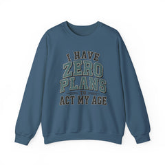 “I Have Zero Plans to Act My Age” Vintage College Graphic Sweatshirt