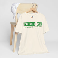 Funny St. Patrick's Day Unisex Tee - “Pinch Me I’ll Punch You"