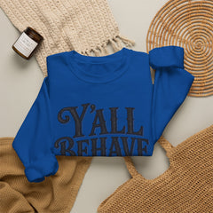 Y'all Behave Crewneck Sweatshirt — Funny Southern Slogan Pullover- Southern Heritage