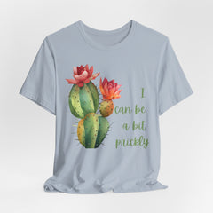 I Can Be A Bit Prickly  - Cactus - Unisex Jersey Short Sleeve Tee