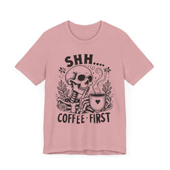 Shh- Coffee First Skeleton - Halloween T-Shirt