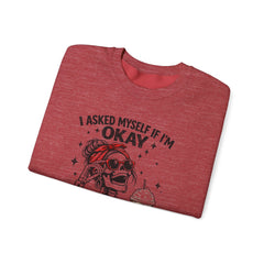 Skeleton Laughing Sweatshirt - "I Asked Myself If I'm Okay and We Both Started Laughing" Graphic Crewneck