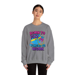 Born to Fizz - Forced to Work - Crewneck Sweatshirt | Jewelry Reveals, Fizz, Relaxed Style