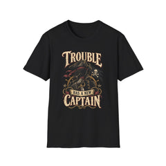Trouble Has a New Captain T-Shirt — Pirate Skull Graphic Tee