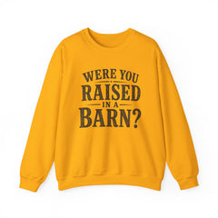 Were You Raised in a Barn? Crewneck Sweatshirt- Southern Heritage