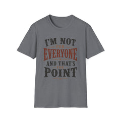 “I'm Not For Everyone And That's The Point" Vintage Statement Tee