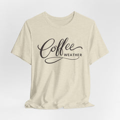Coffee Weather T-Shirt — Script Graphic Casual Tee for Coffee Lovers