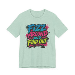 Fizz Around and Find Out Tee by Bella Canvas Jewelry Lover, FAFO, Unisex Jersey Tee