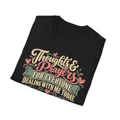 Thoughts & Prayers T-Shirt — "Thoughts & Prayers For Everyone Dealing With Me Today" Retro Graphic Tee