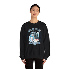 Let It Snow Somewhere Else - Winter  - Sweatshirt - Blue Design