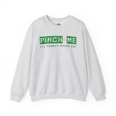 Pinch Me I’ll Throat Punch You Crewneck Sweatshirt - Unisex St. Patrick's Day Apparel