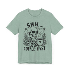 Shh- Coffee First Skeleton - Halloween T-Shirt