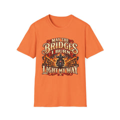 May the Bridges I Burn Light My Way Graphic T-Shirt- Funny