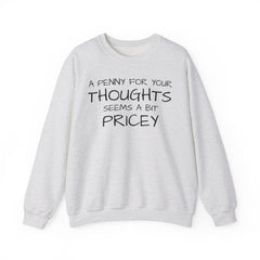 Sweatshirt Funny - Penny for Your Thoughts Design