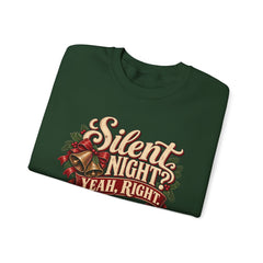 Silent Night Yeah, Right Christmas Sweatshirt