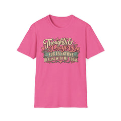 Thoughts & Prayers T-Shirt — "Thoughts & Prayers For Everyone Dealing With Me Today" Retro Graphic Tee