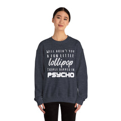 Funny Crewneck Sweatshirt - Humor Sarcasm Lollipop Triple Dipped in Psycho
