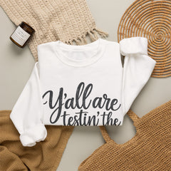 Christian Crewneck Sweatshirt — “Y’all Are Testin’ the Jesus in Me” Graphic - Southern Heritage
