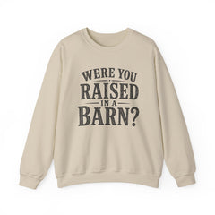 Were You Raised in a Barn? Crewneck Sweatshirt- Southern Heritage