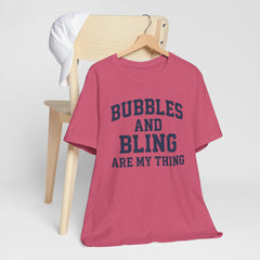 BUBBLES AND BLING ARE MY THING Tee, Fun Graphic T-Shirt, Unisex Comedy Shirt, Surprise Jewelry Reveals, Bella Canvas