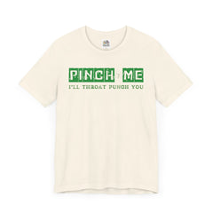 Funny St. Patrick's Day Unisex Tee - “Pinch Me I’ll Punch You"