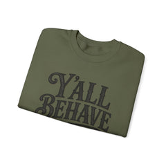 Y'all Behave Crewneck Sweatshirt — Funny Southern Slogan Pullover- Southern Heritage