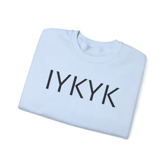 IYKYK Funny Crewneck Sweatshirt -If You Know, You Know