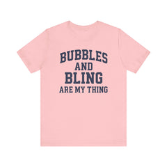 BUBBLES AND BLING ARE MY THING Tee, Fun Graphic T-Shirt, Unisex Comedy Shirt, Surprise Jewelry Reveals, Bella Canvas