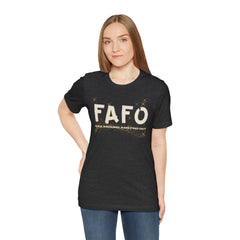 FAFO TFizz Around and Find Out, trendy Motivational Tee, Unisex Jersey Short Sleeve Tee , Streetwear Fashion