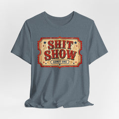 Shit Show Ticket Tee — Vintage Carnival Graphic T-Shirt