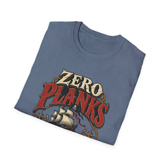 Zero Planks Given T-Shirt — Funny Pirate Ship Tee
