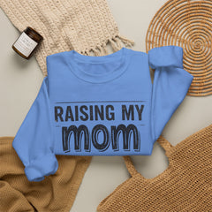 Crewneck Sweatshirt — "Raising My Mom Is So Hard, She Doesn't Listen" Funny Family Gift